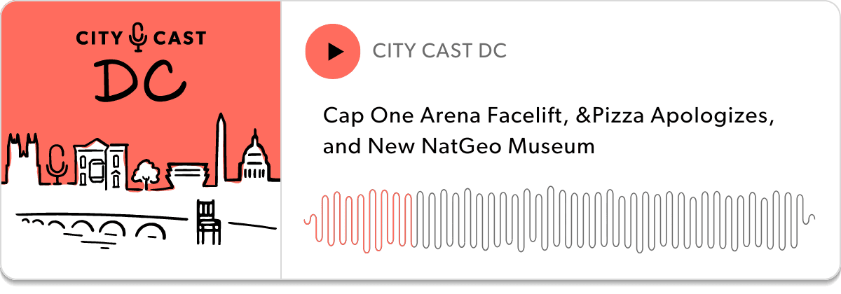 Cap One Arena Facelift, &Pizza Apologizes, and New NatGeo Museum
